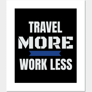 Travel More Work Less Funny Traveling Posters and Art